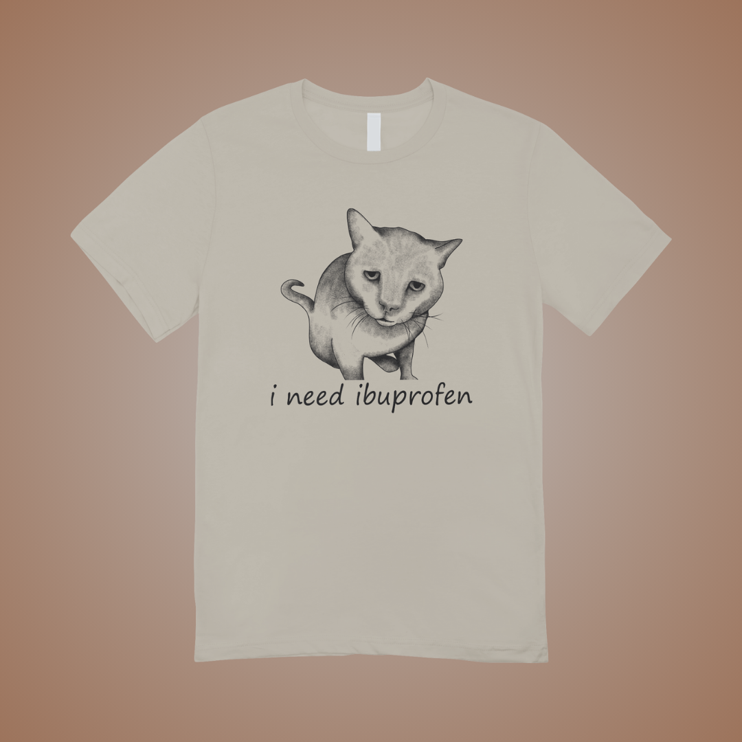 I Need Ibuprofen Graphic Tee