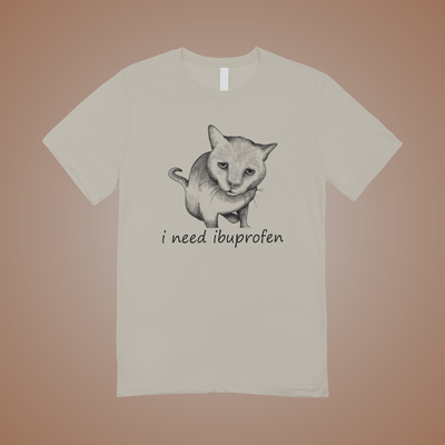 I Need Ibuprofen Graphic Tee