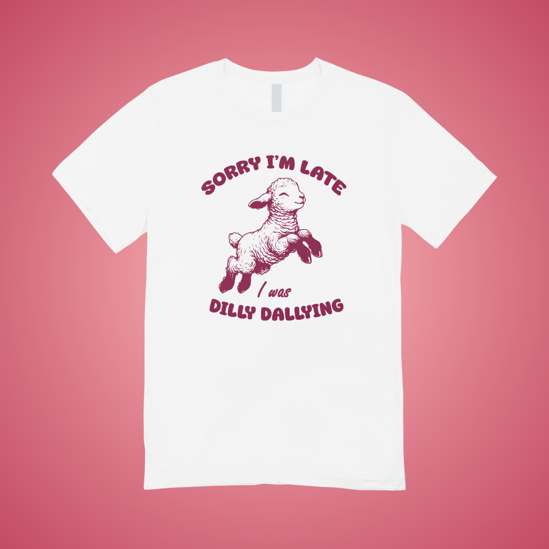 I Was Dilly Dallying Graphic Tee