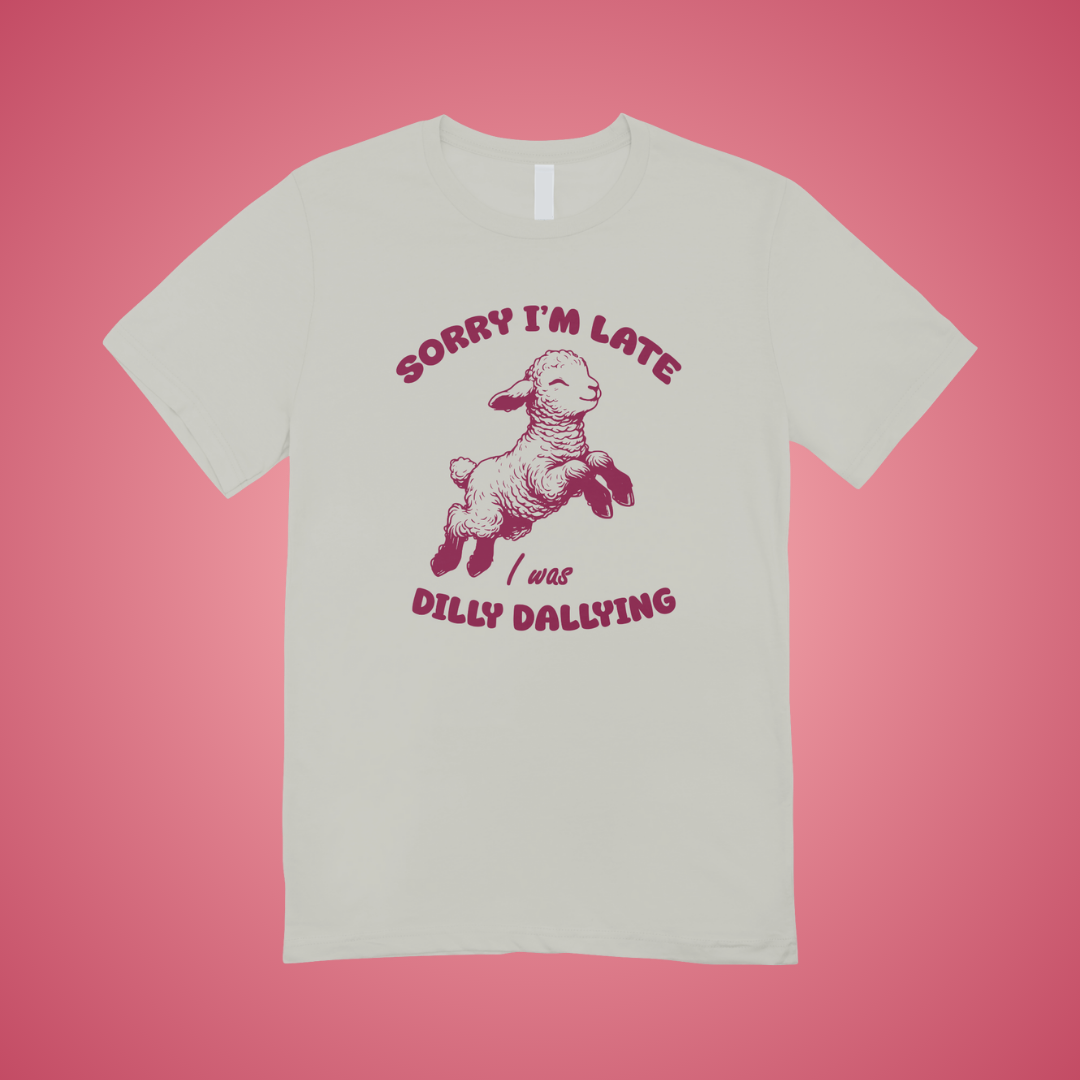 I Was Dilly Dallying Graphic Tee