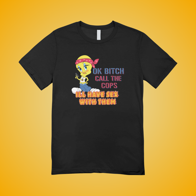Ok B*tch call the cops Graphic Tee