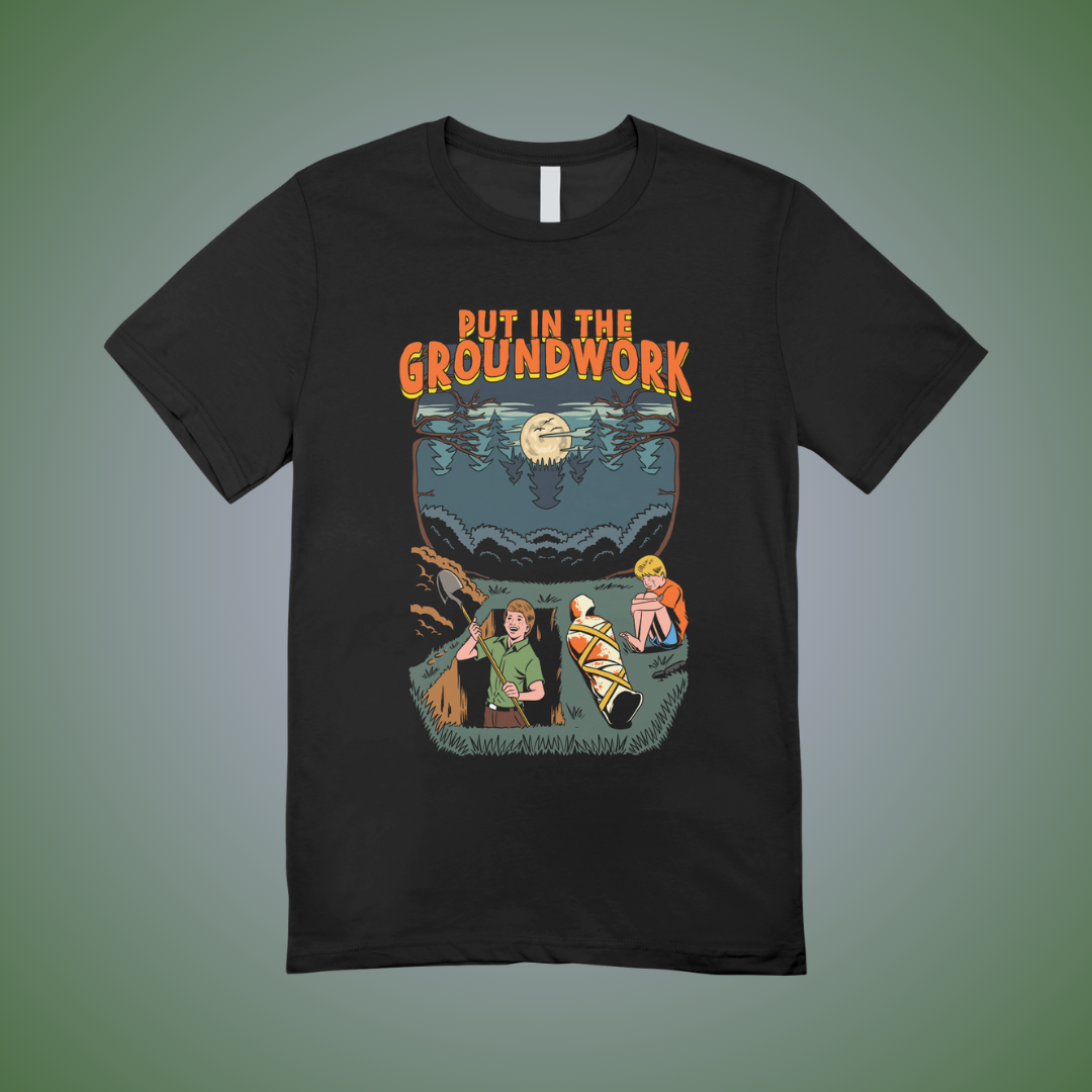 Put in the Ground Work Graphic Tee