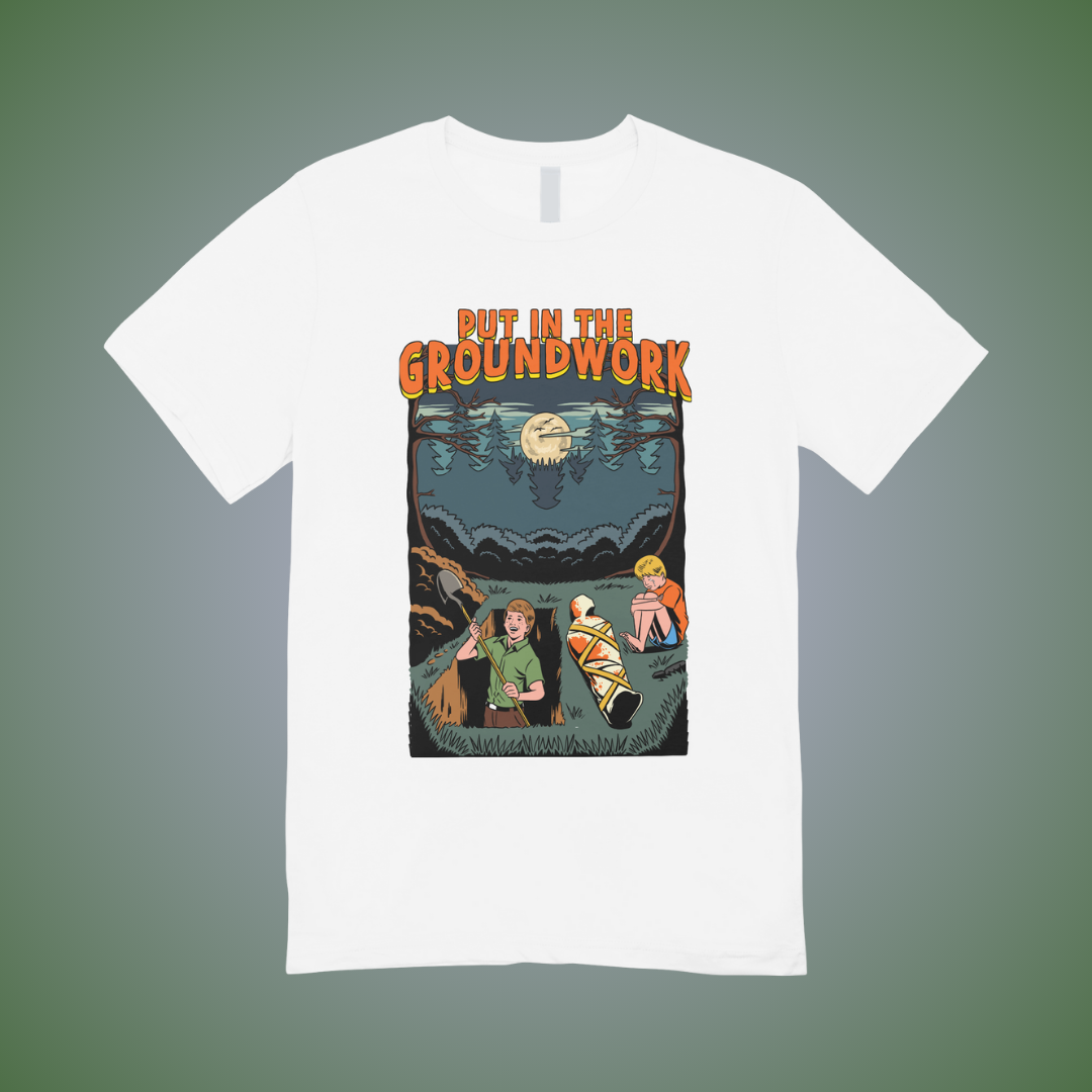 Put in the Ground Work Graphic Tee