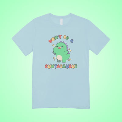 Don't Be A Cuntasaurus Graphic Tee