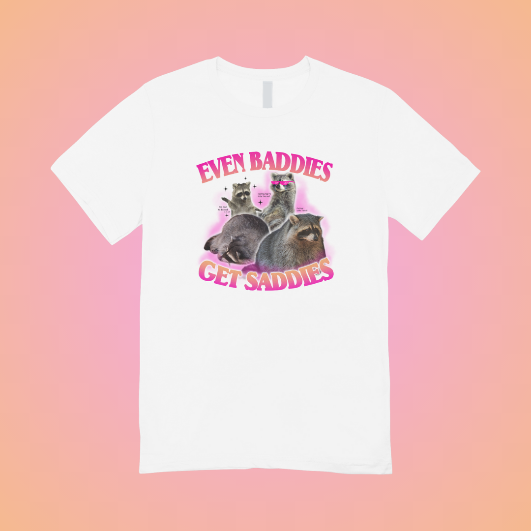 Even Baddies Get Saddies Graphic Tee