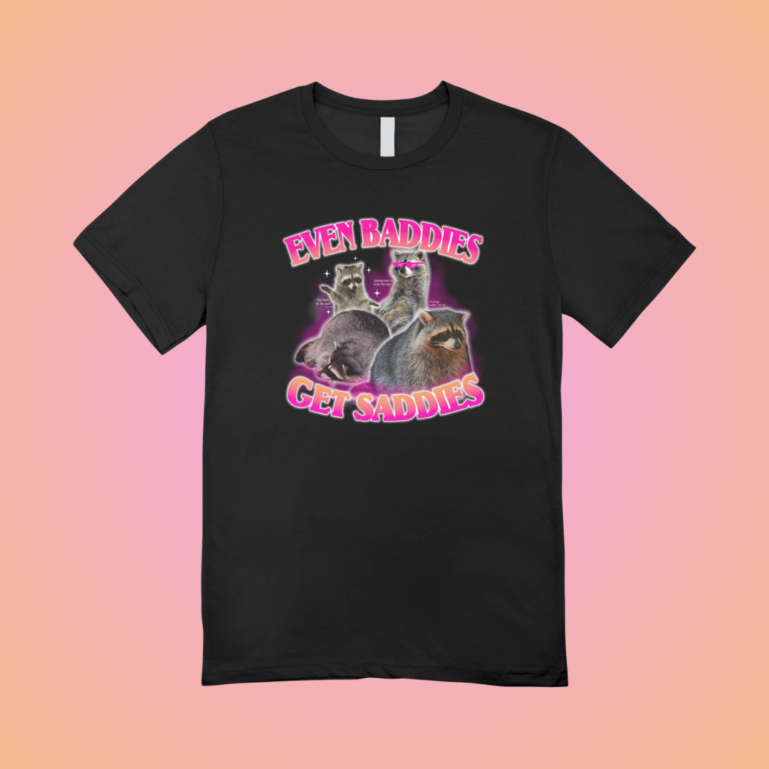 Even Baddies Get Saddies Graphic Tee