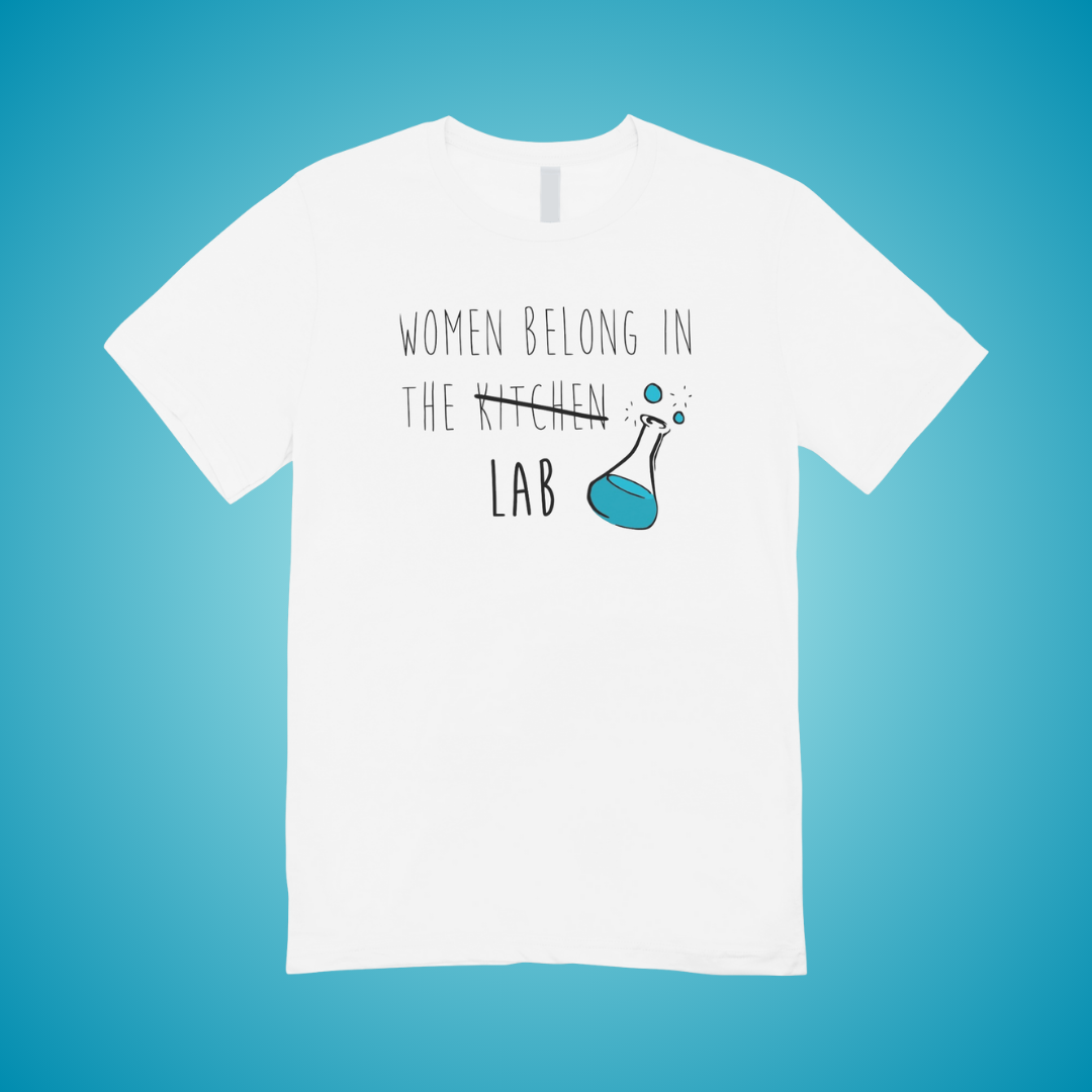 Women belong in the Lab Text Tee