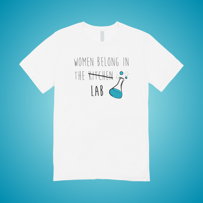 Women belong in the Lab Text Tee