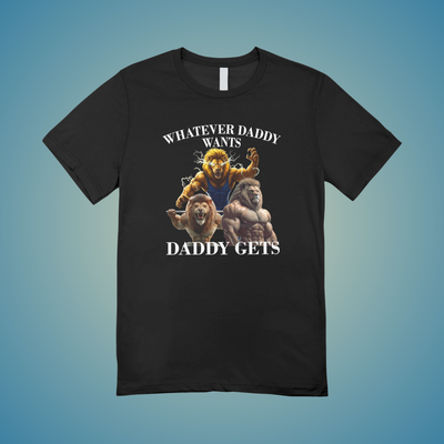 Whatever Daddy Wants Graphic Tee