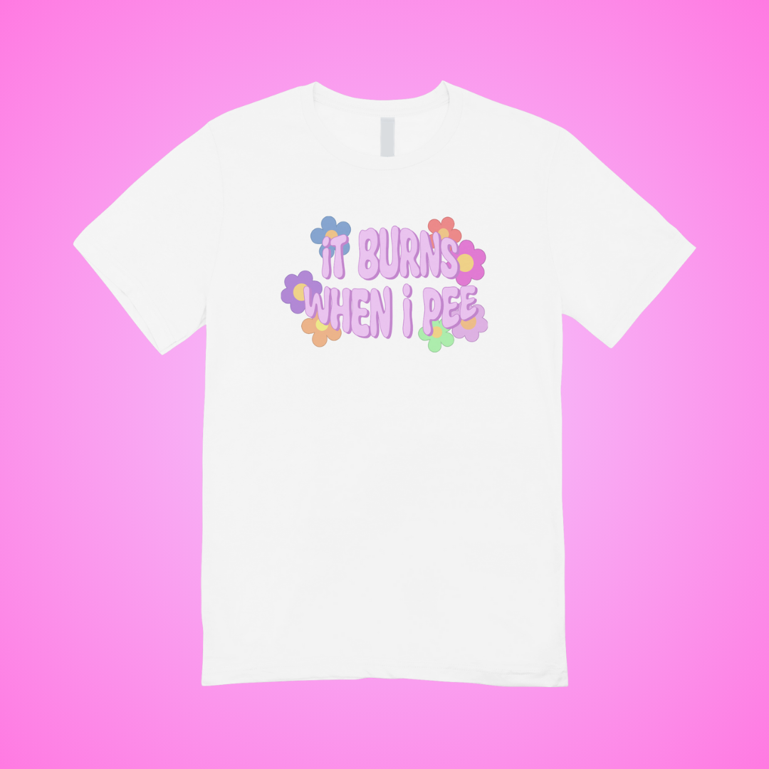 It Burns When I Pee Text Tee
