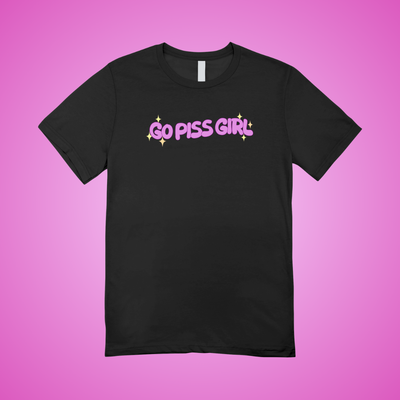 Go Piss Girl Text Tee