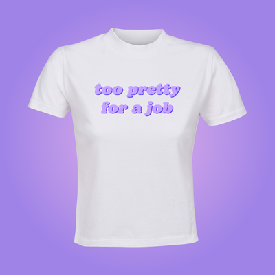 Too Pretty For a Job Crop Top