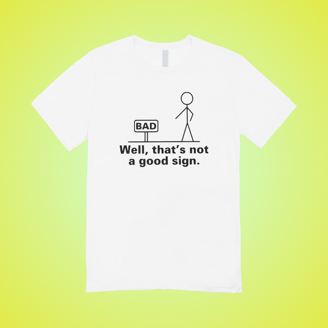 Not a Good Sign Text Tee