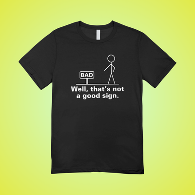 Not a Good Sign Text Tee