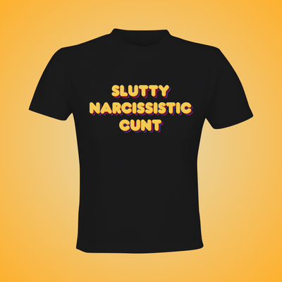 Slutty Narcissistic Cunt Crop Top
