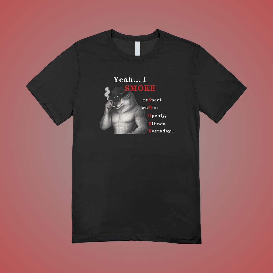 Yeah... I Smoke Graphic Tee