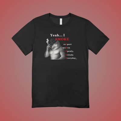 Yeah... I Smoke Graphic Tee