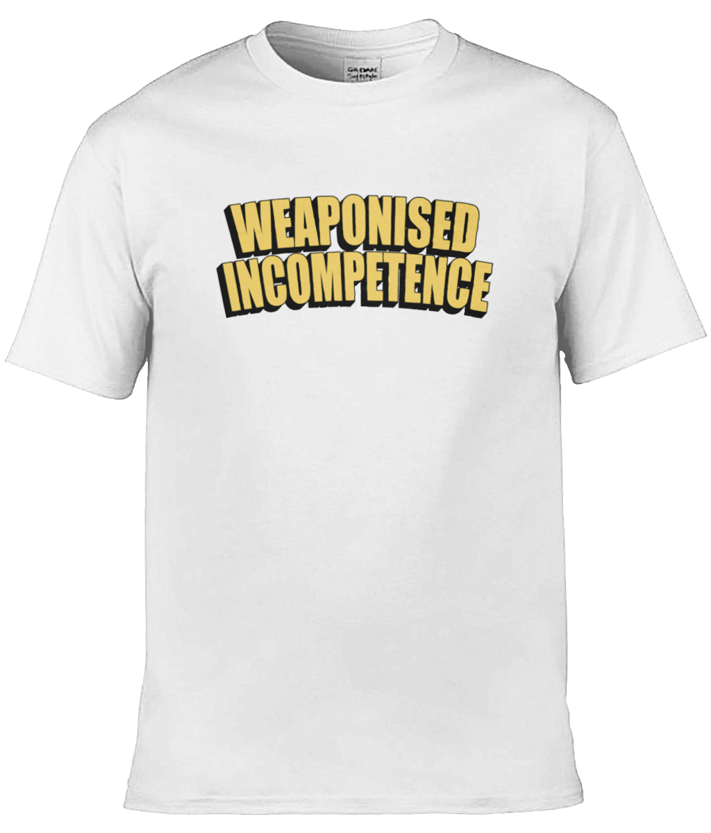 Weaponized Incompetence Text Tee