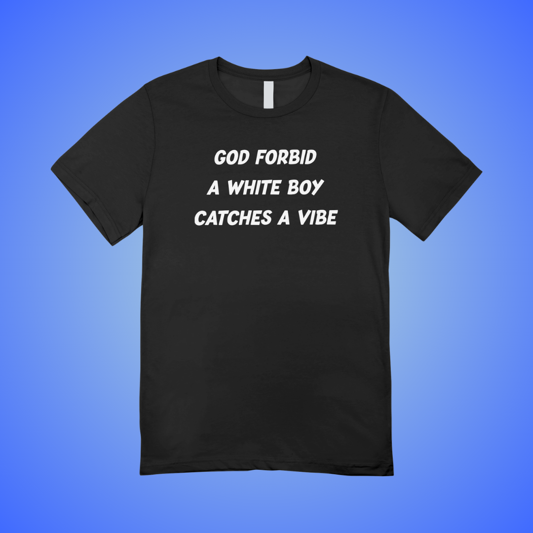 White Boy Catches A Vibe Text Tee